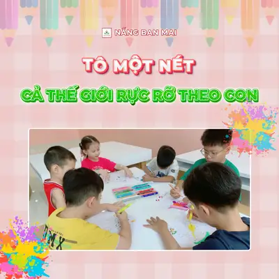 [NHẬT KÝ NẮNG BAN MAI]TÔ MỘT NÉT, CẢ THẾ GIỚI RỰC RỠ THEO CON – ảnh 1