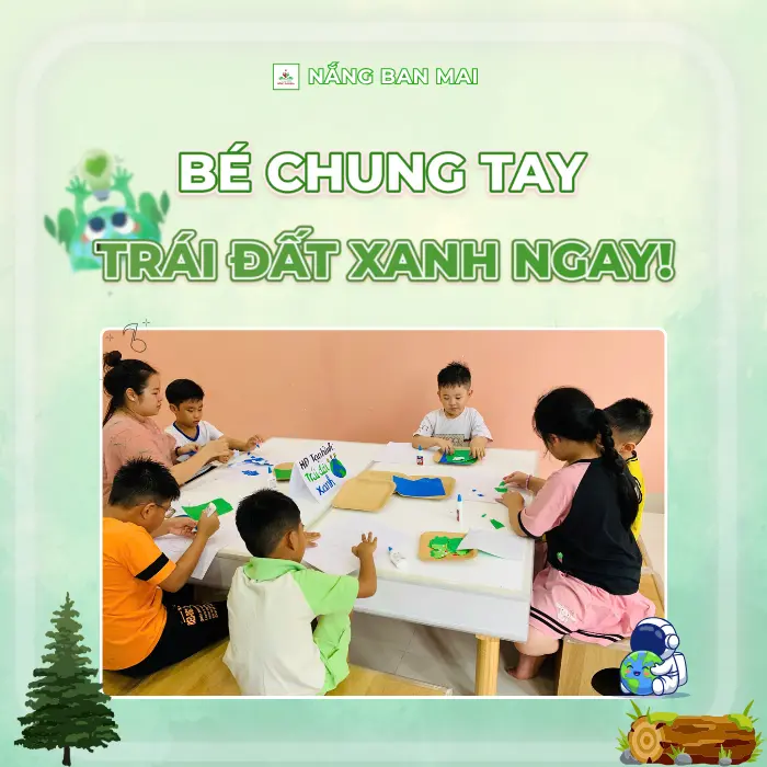 BÉ CHUNG TAY, TRÁI ĐẤT XANH NGAY TRONG TẦM TAY!