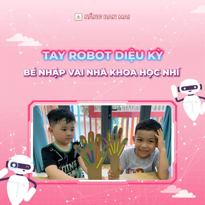 TAY ROBOT DIỆU KỲ, BÉ NHẬP VAI NHÀ KHOA HỌC NHÍ!