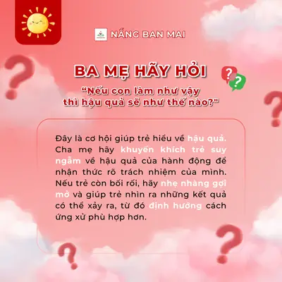8 CÂU HỎI KHÉO GIÚP TRẺ TỰ NHẬN LỖI VÀ SỬA SAI MỘT CÁCH CHỦ ĐỘNG! – ảnh 3